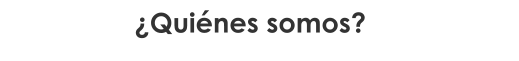 ¿Quiénes somos?